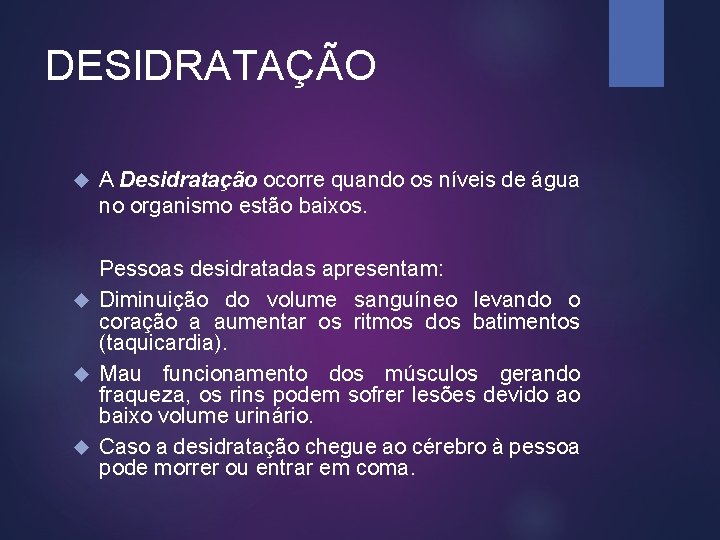 DESIDRATAÇÃO A Desidratação ocorre quando os níveis de água no organismo estão baixos. Pessoas