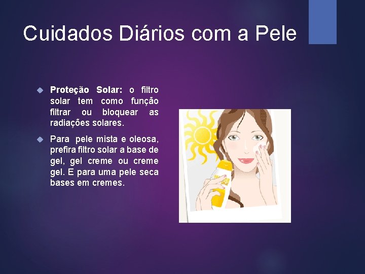 Cuidados Diários com a Pele Proteção Solar: o filtro solar tem como função filtrar