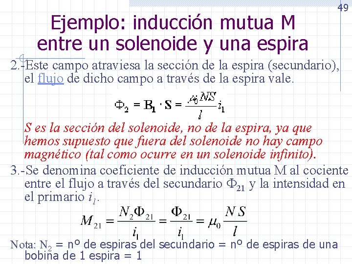 Ejemplo: inducción mutua M entre un solenoide y una espira 49 2. -Este campo