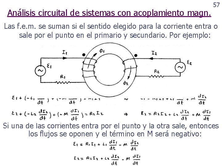 Análisis circuital de sistemas con acoplamiento magn. 57 Las f. e. m. se suman