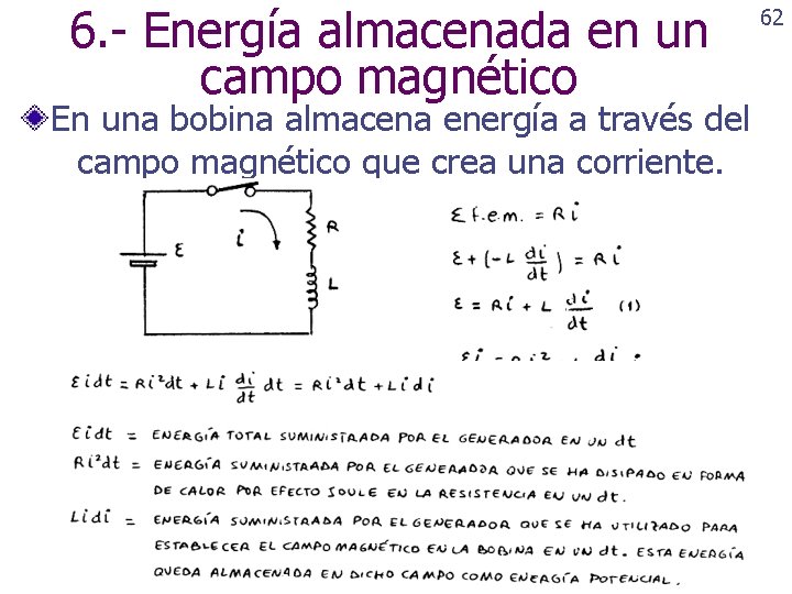 6. - Energía almacenada en un campo magnético 62 En una bobina almacena energía