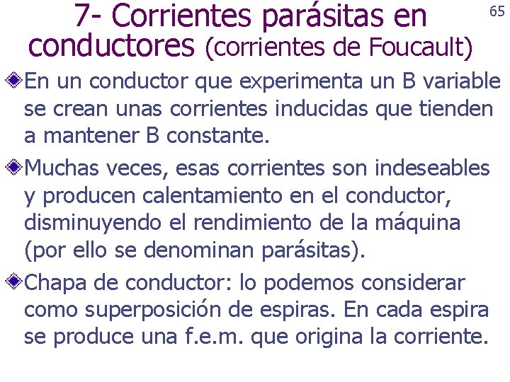 7 - Corrientes parásitas en conductores (corrientes de Foucault) 65 En un conductor que