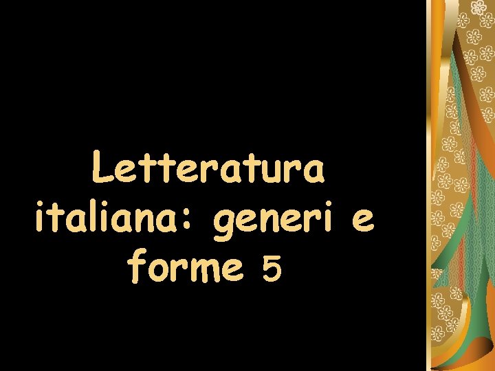 Letteratura italiana: generi e forme 5 