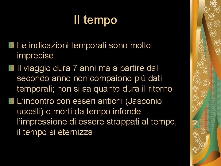 Il tempo Le indicazioni temporali sono molto imprecise Il viaggio dura 7 anni ma