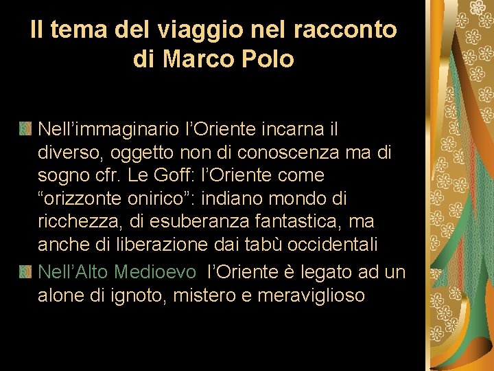 Il tema del viaggio nel racconto di Marco Polo Nell’immaginario l’Oriente incarna il diverso,