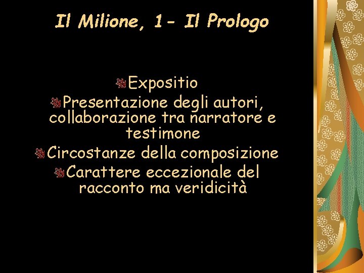 Il Milione, 1 - Il Prologo Expositio Presentazione degli autori, collaborazione tra narratore e