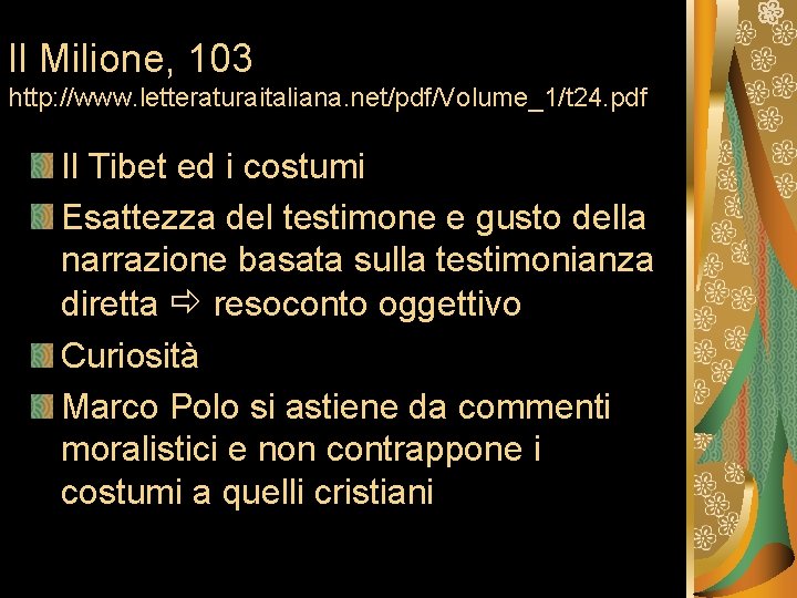 Il Milione, 103 http: //www. letteraturaitaliana. net/pdf/Volume_1/t 24. pdf Il Tibet ed i costumi