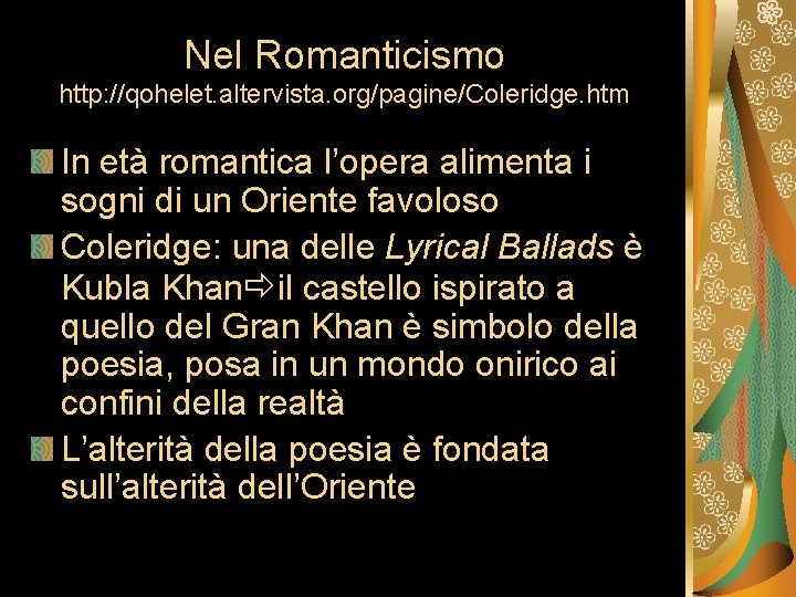 Nel Romanticismo http: //qohelet. altervista. org/pagine/Coleridge. htm In età romantica l’opera alimenta i sogni