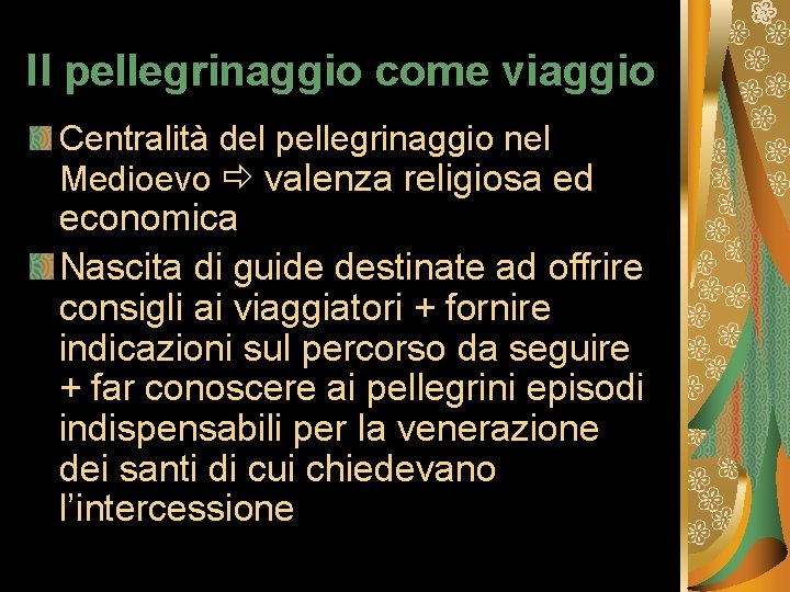 Il pellegrinaggio come viaggio Centralità del pellegrinaggio nel Medioevo valenza religiosa ed economica Nascita