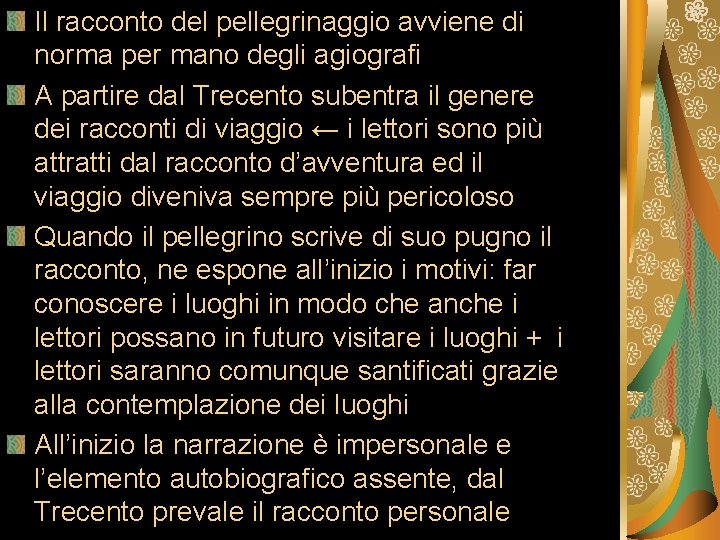 Il racconto del pellegrinaggio avviene di norma per mano degli agiografi A partire dal Il racconto del pellegrinaggio avviene di norma per mano degli agiografi A partire dal