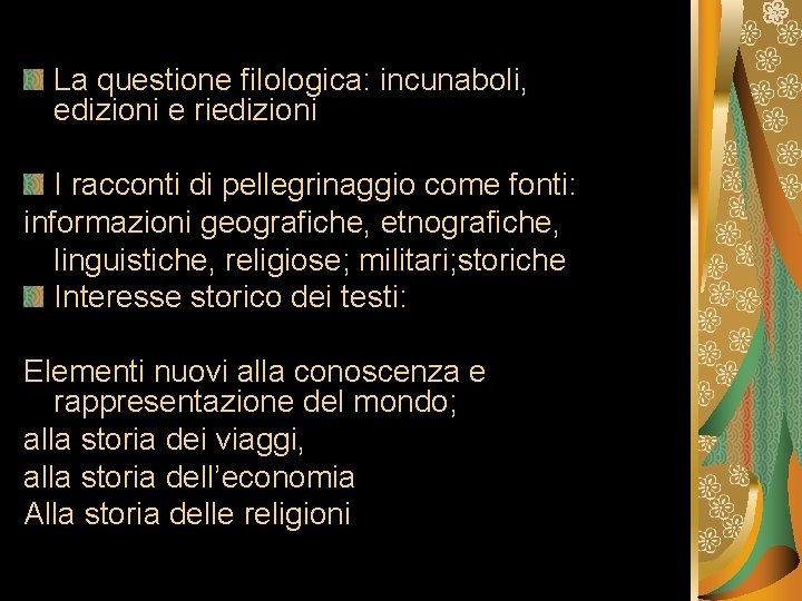 La questione filologica: incunaboli, edizioni e riedizioni I racconti di pellegrinaggio come fonti: informazioni