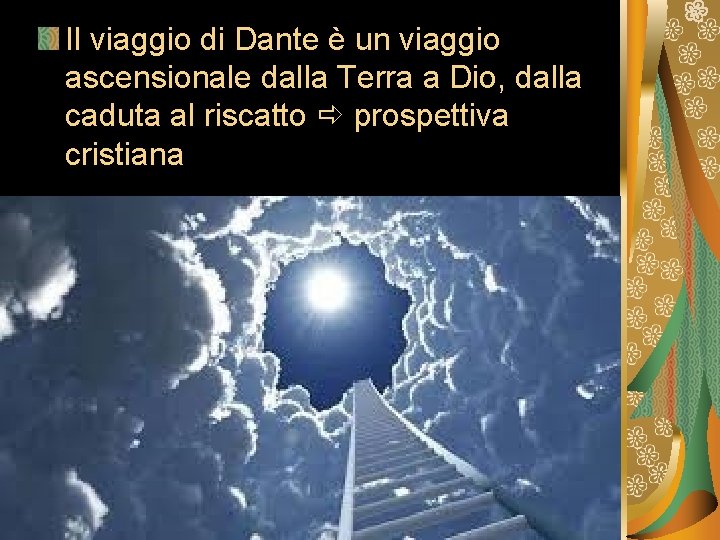 Il viaggio di Dante è un viaggio ascensionale dalla Terra a Dio, dalla caduta