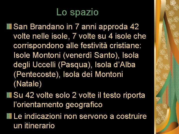 Lo spazio San Brandano in 7 anni approda 42 volte nelle isole, 7 volte Lo spazio San Brandano in 7 anni approda 42 volte nelle isole, 7 volte