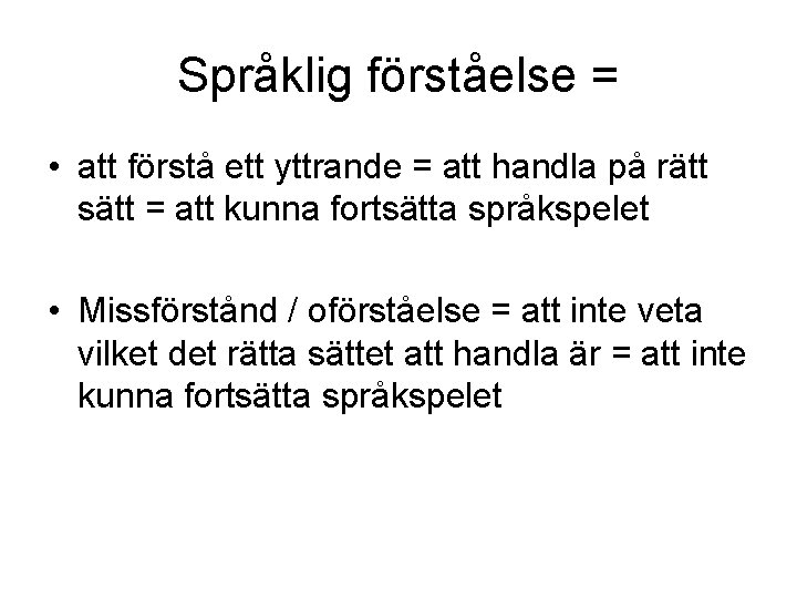Språklig förståelse = • att förstå ett yttrande = att handla på rätt sätt