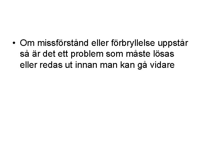  • Om missförstånd eller förbryllelse uppstår så är det ett problem som måste