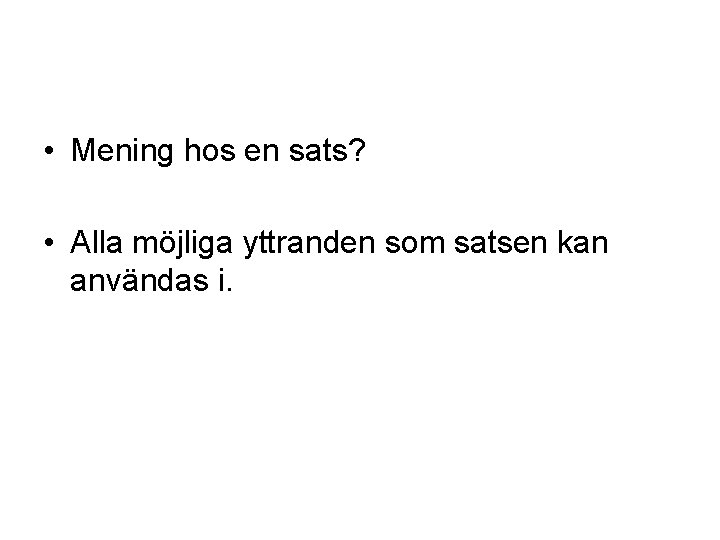  • Mening hos en sats? • Alla möjliga yttranden som satsen kan användas