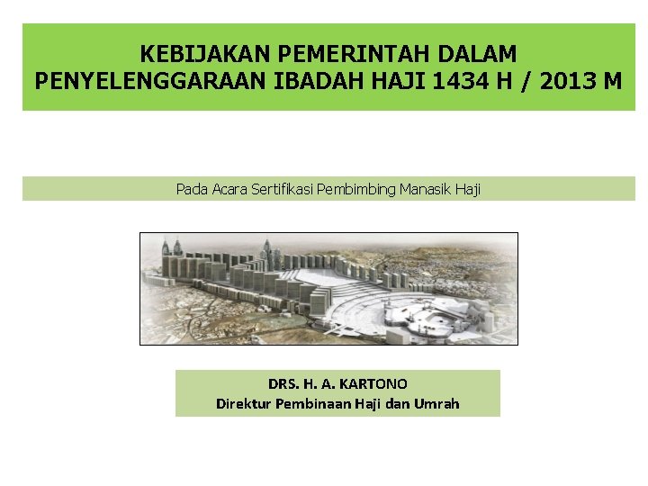 KEBIJAKAN PEMERINTAH DALAM PENYELENGGARAAN IBADAH HAJI 1434 H / 2013 M Pada Acara Sertifikasi