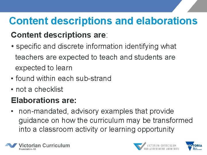 Content descriptions and elaborations Content descriptions are: • specific and discrete information identifying what