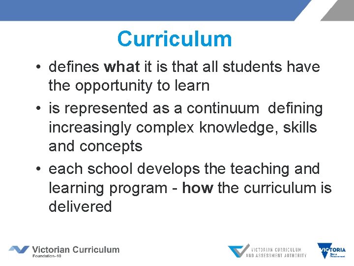 Curriculum • defines what it is that all students have the opportunity to learn