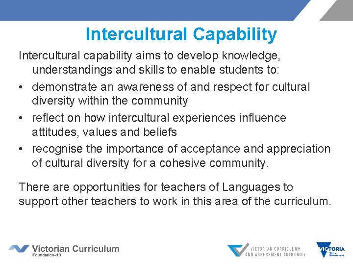 Intercultural Capability Intercultural capability aims to develop knowledge, understandings and skills to enable students