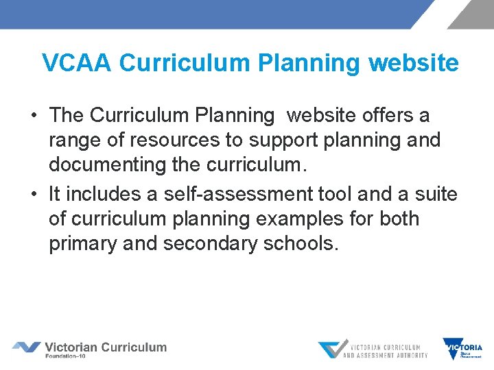  VCAA Curriculum Planning website • The Curriculum Planning website offers a range of