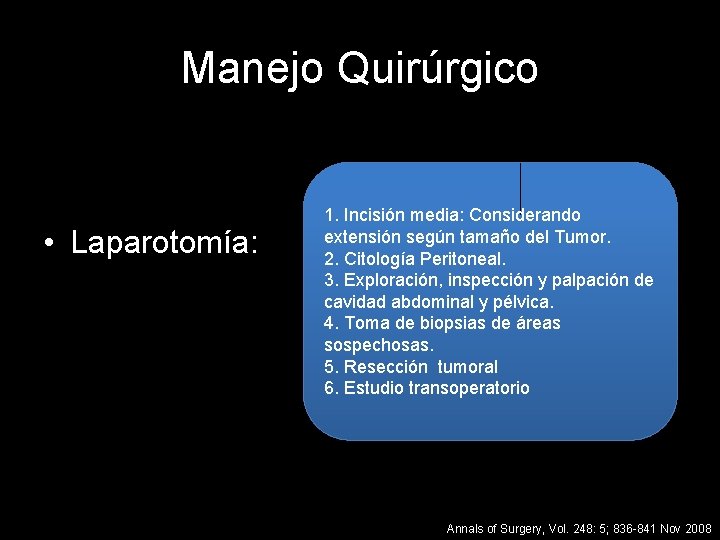 Manejo Quirúrgico • Laparotomía: 1. Incisión media: Considerando extensión según tamaño del Tumor. 2.