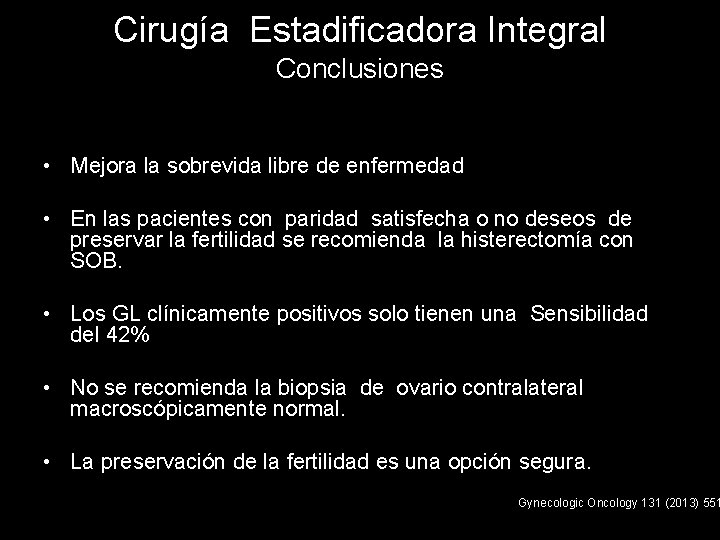 Cirugía Estadificadora Integral Conclusiones • Mejora la sobrevida libre de enfermedad • En las