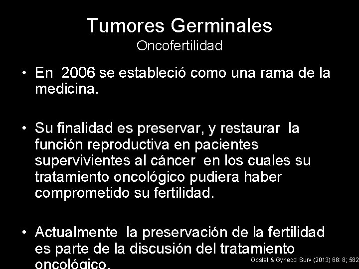 Tumores Germinales Oncofertilidad • En 2006 se estableció como una rama de la medicina.