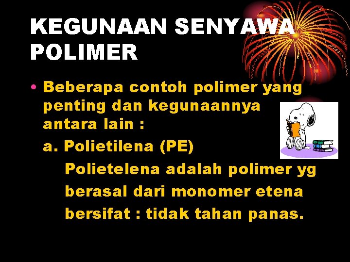 KEGUNAAN SENYAWA POLIMER • Beberapa contoh polimer yang penting dan kegunaannya antara lain :