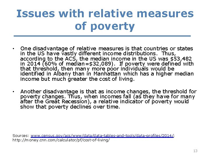 Issues with relative measures of poverty • One disadvantage of relative measures is that