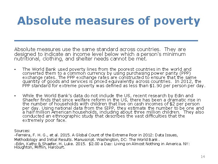 Absolute measures of poverty Absolute measures use the same standard across countries. They are