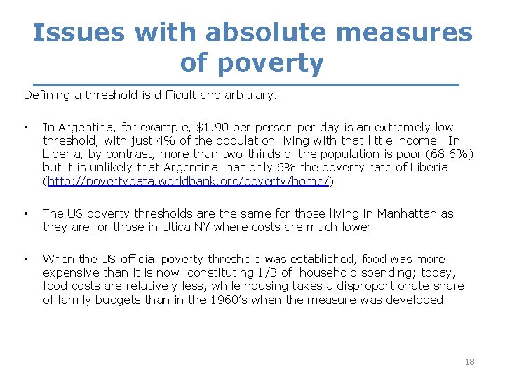 Issues with absolute measures of poverty Defining a threshold is difficult and arbitrary. •