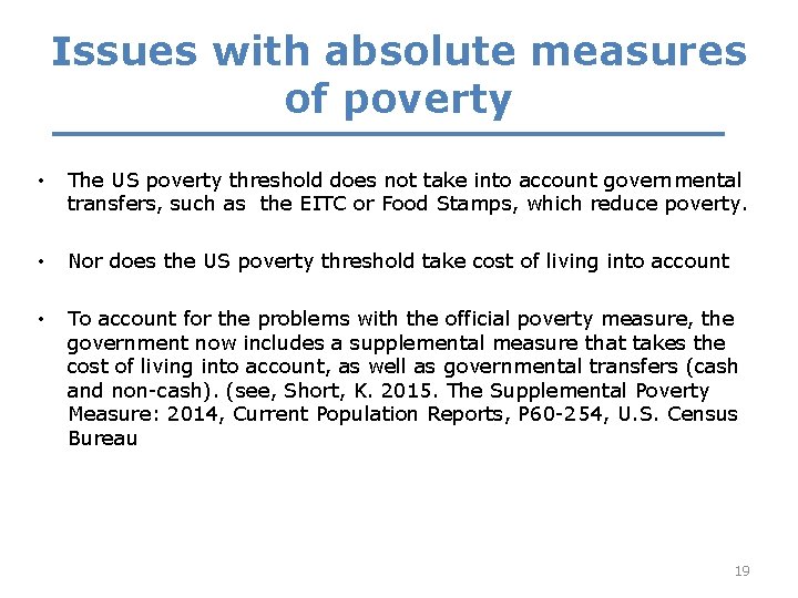 Issues with absolute measures of poverty • The US poverty threshold does not take