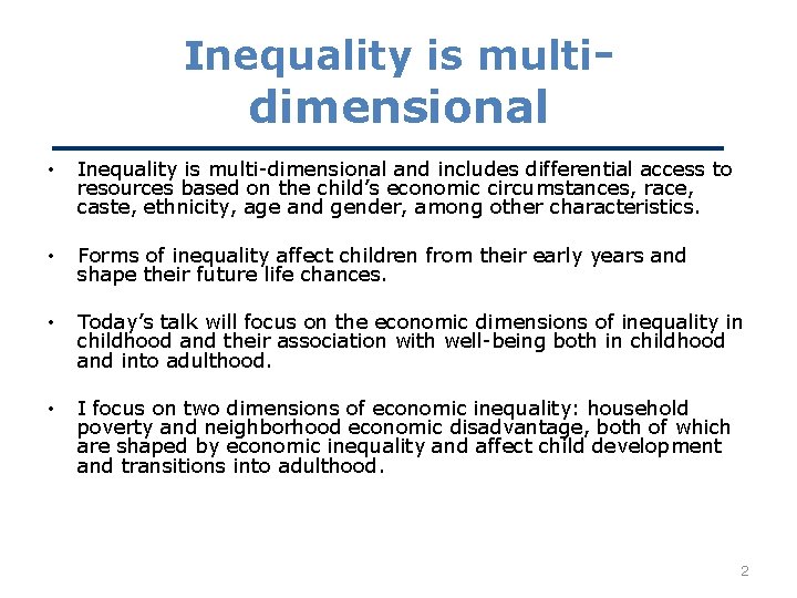 Inequality is multi- dimensional • Inequality is multi-dimensional and includes differential access to resources