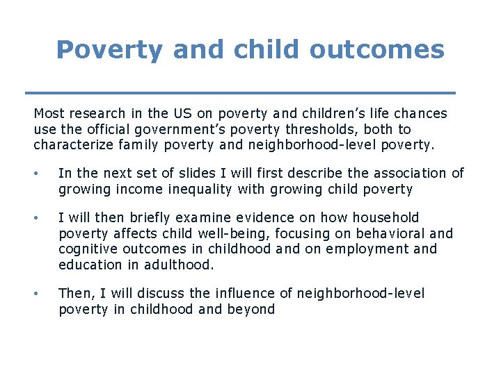 Poverty and child outcomes Most research in the US on poverty and children’s life