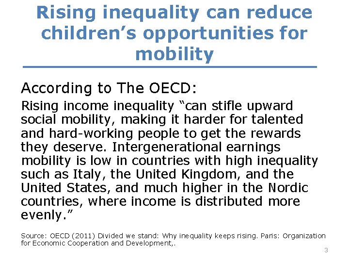 Rising inequality can reduce children’s opportunities for mobility According to The OECD: Rising income