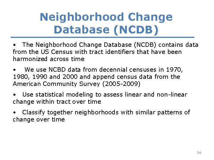 Neighborhood Change Database (NCDB) • The Neighborhood Change Database (NCDB) contains data from the