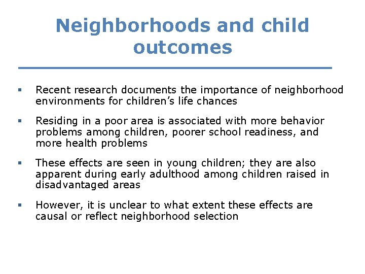 Neighborhoods and child outcomes § Recent research documents the importance of neighborhood environments for