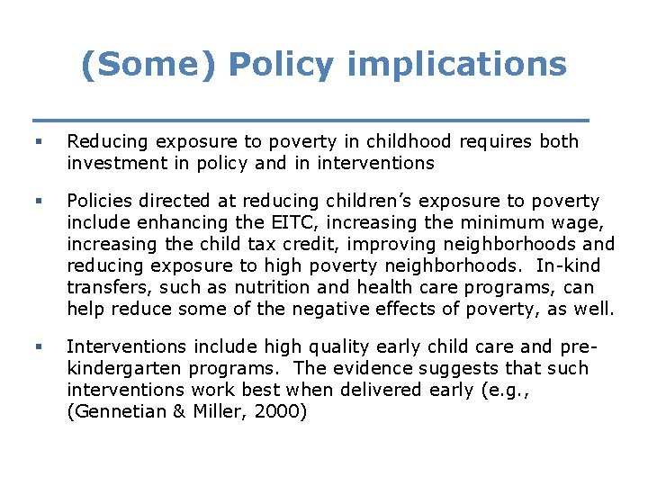 (Some) Policy implications § Reducing exposure to poverty in childhood requires both investment in