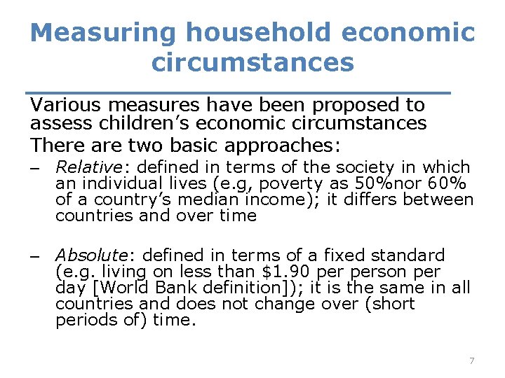 Measuring household economic circumstances Various measures have been proposed to assess children’s economic circumstances