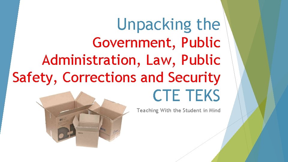 Unpacking the Government, Public Administration, Law, Public Safety, Corrections and Security CTE TEKS Teaching