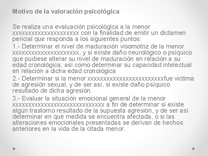 Motivo de la valoración psicológica Se realiza una evaluación psicológica a la menor xxxxxxxxxxx