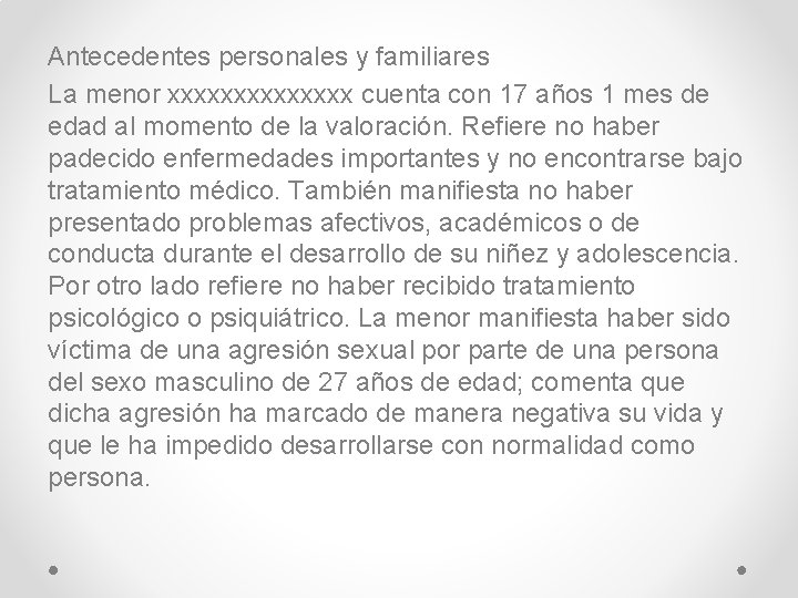 Antecedentes personales y familiares La menor xxxxxxx cuenta con 17 años 1 mes de