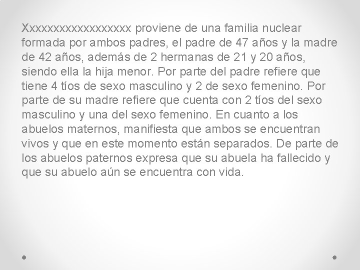 Xxxxxxxxxx proviene de una familia nuclear formada por ambos padres, el padre de 47