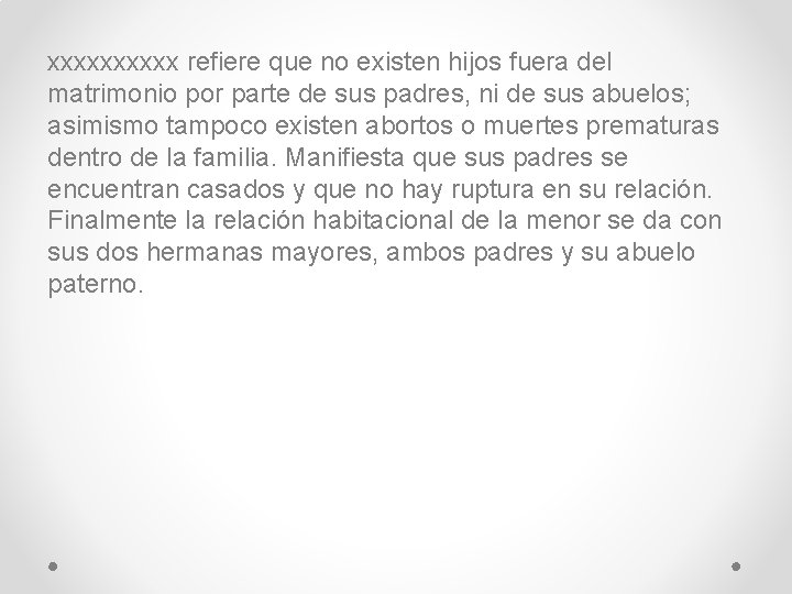 xxxxx refiere que no existen hijos fuera del matrimonio por parte de sus padres,