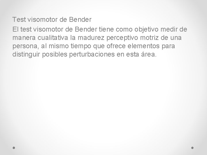 Test visomotor de Bender El test visomotor de Bender tiene como objetivo medir de