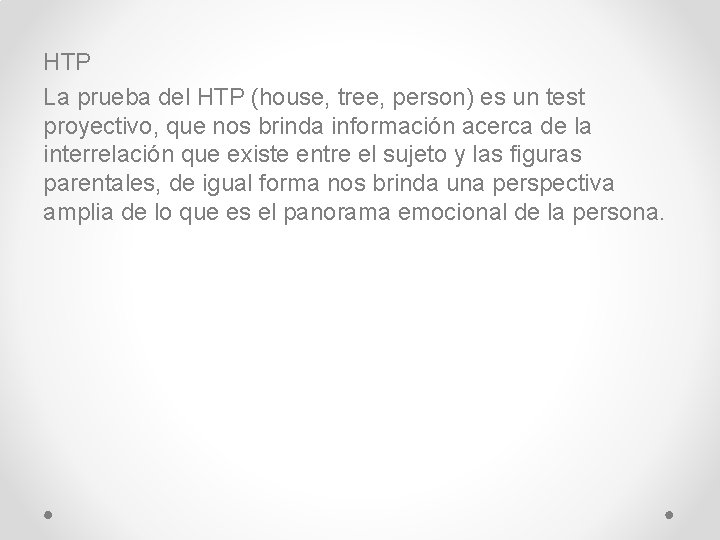 HTP La prueba del HTP (house, tree, person) es un test proyectivo, que nos