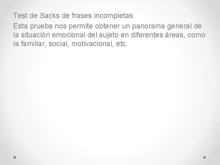 Test de Sacks de frases incompletas Esta prueba nos permite obtener un panorama general