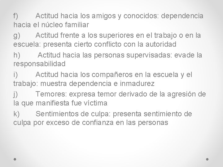 f) Actitud hacia los amigos y conocidos: dependencia hacia el núcleo familiar g) Actitud