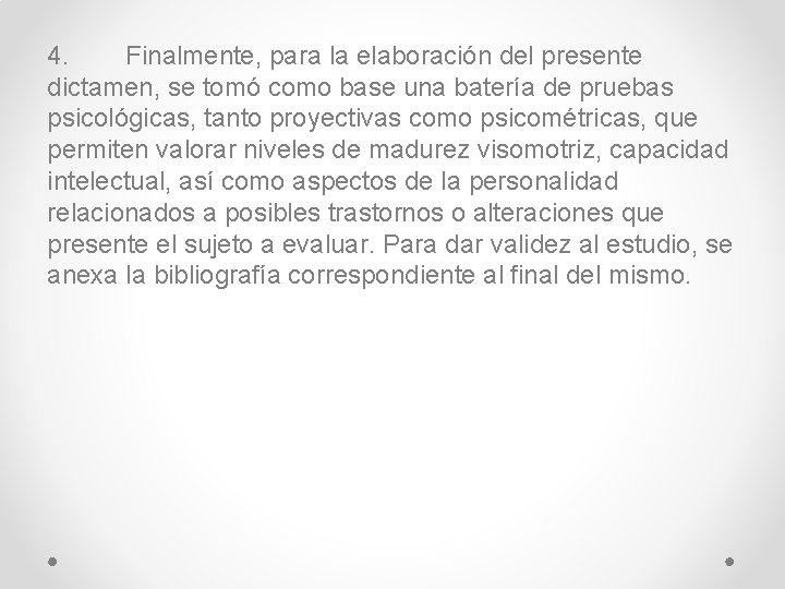 4. Finalmente, para la elaboración del presente dictamen, se tomó como base una batería